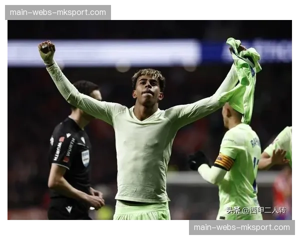 巴萨小将亚马尔因肌肉疲劳将缺席未来两场西甲联赛